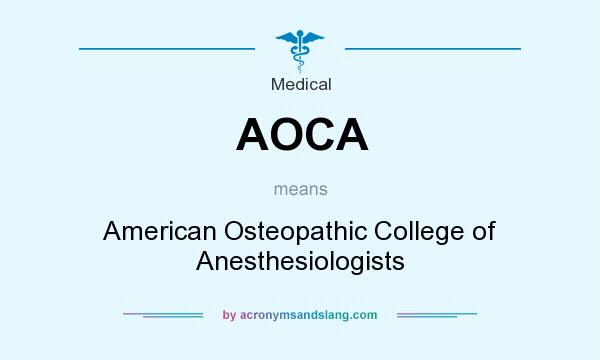 What does AOCA mean? It stands for American Osteopathic College of Anesthesiologists