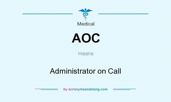 What does AOC mean? It stands for Administrator on Call