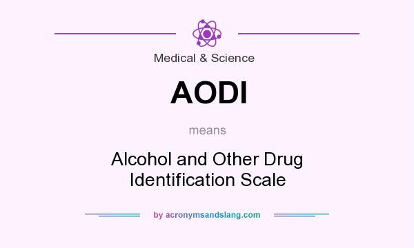 What does AODI mean? It stands for Alcohol and Other Drug Identification Scale