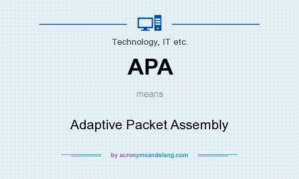 What does APA mean? It stands for Adaptive Packet Assembly