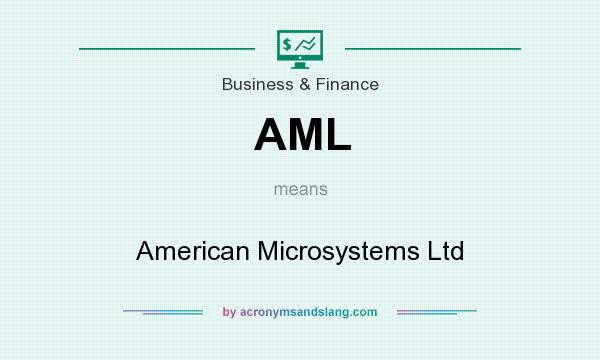 What does AML mean? It stands for American Microsystems Ltd