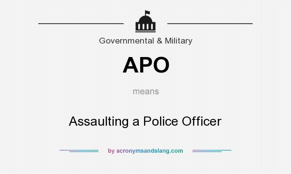 What does APO mean? It stands for Assaulting a Police Officer