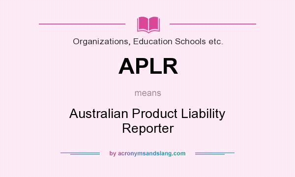 What does APLR mean? It stands for Australian Product Liability Reporter