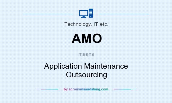 What does AMO mean? It stands for Application Maintenance Outsourcing