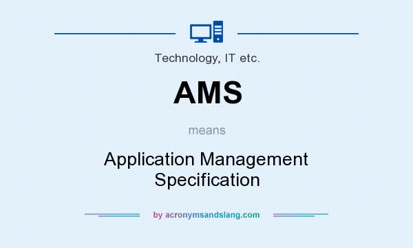 What does AMS mean? It stands for Application Management Specification