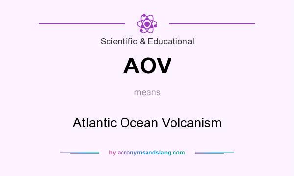 What does AOV mean? It stands for Atlantic Ocean Volcanism