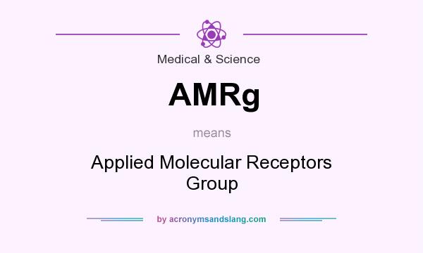 What does AMRg mean? It stands for Applied Molecular Receptors Group