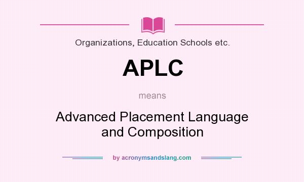 What does APLC mean? It stands for Advanced Placement Language and Composition