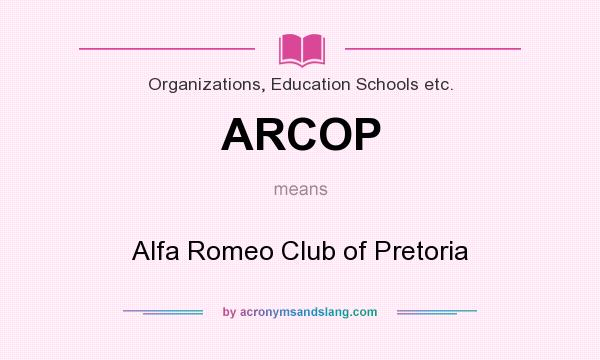 What does ARCOP mean? It stands for Alfa Romeo Club of Pretoria
