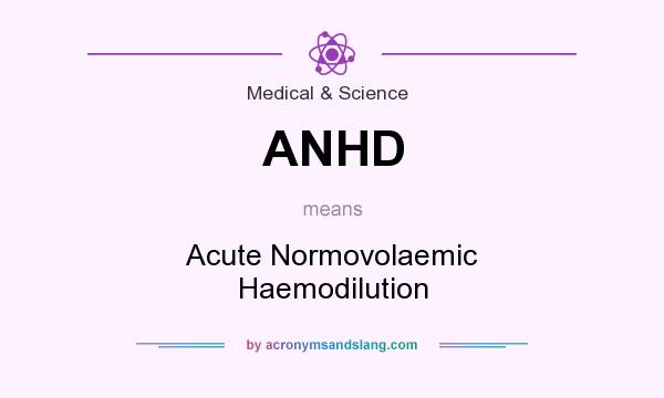 What does ANHD mean? It stands for Acute Normovolaemic Haemodilution