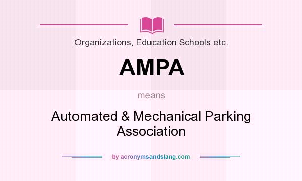 What does AMPA mean? It stands for Automated & Mechanical Parking Association