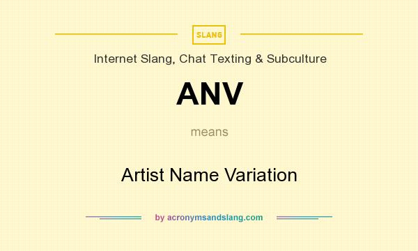 What does ANV mean? It stands for Artist Name Variation