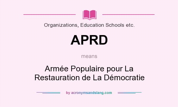 What does APRD mean? It stands for Armée Populaire pour La Restauration de La Démocratie