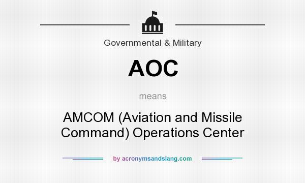 What does AOC mean? It stands for AMCOM (Aviation and Missile Command) Operations Center