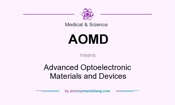 What does AOMD mean? It stands for Advanced Optoelectronic Materials and Devices