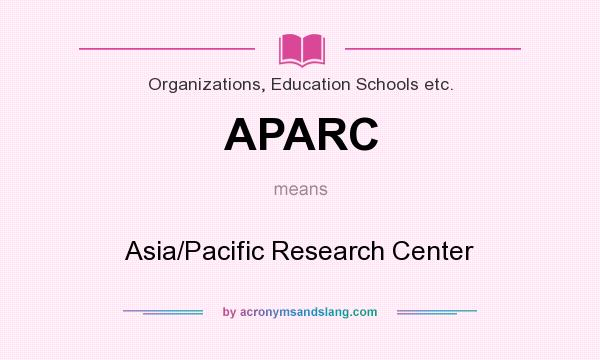 What does APARC mean? It stands for Asia/Pacific Research Center