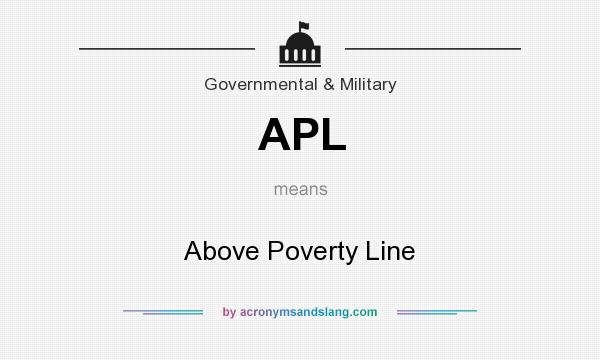 What does APL mean? It stands for Above Poverty Line