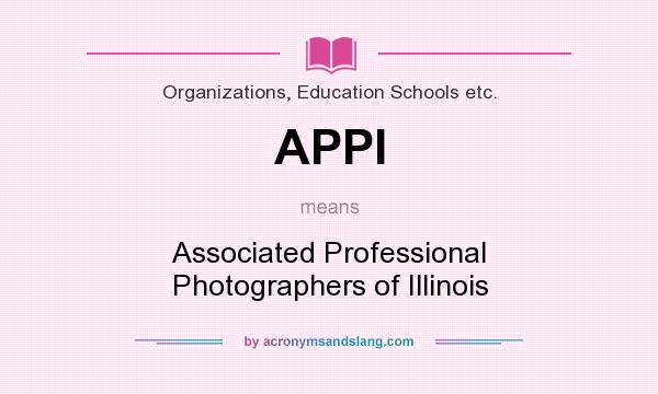 What does APPI mean? It stands for Associated Professional Photographers of Illinois