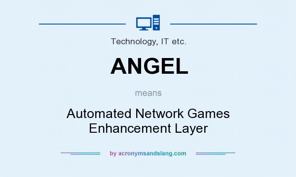 What does ANGEL mean? It stands for Automated Network Games Enhancement Layer