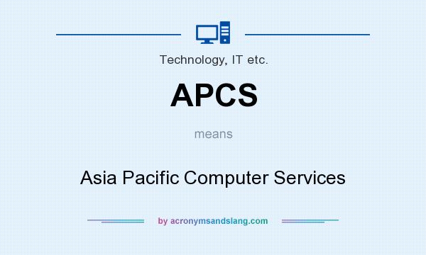 What does APCS mean? It stands for Asia Pacific Computer Services