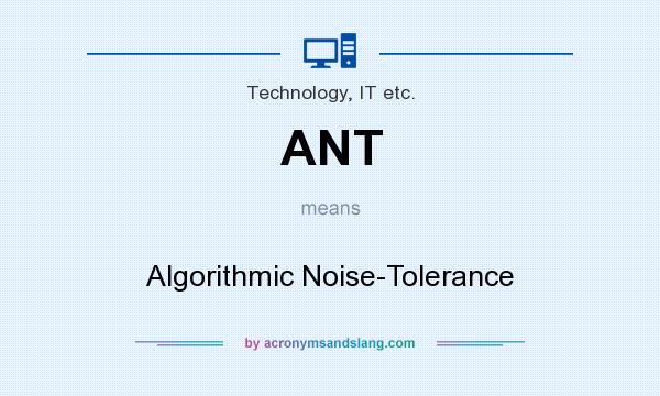 What does ANT mean? It stands for Algorithmic Noise-Tolerance