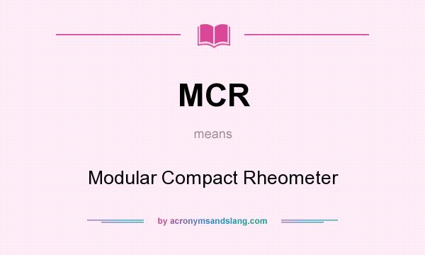 What does MCR mean? It stands for Modular Compact Rheometer