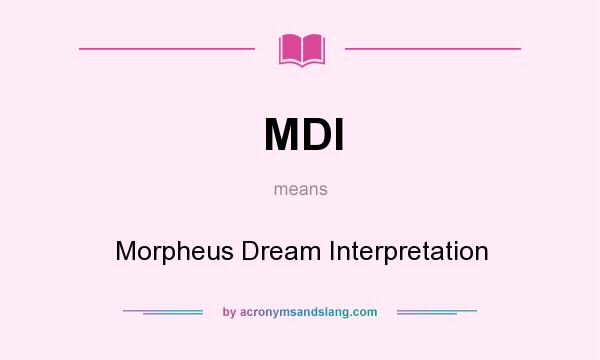 What does MDI mean? It stands for Morpheus Dream Interpretation