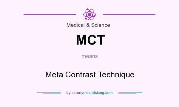 What does MCT mean? It stands for Meta Contrast Technique