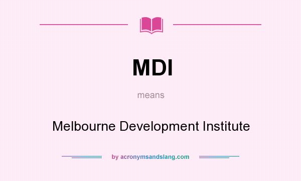 What does MDI mean? It stands for Melbourne Development Institute