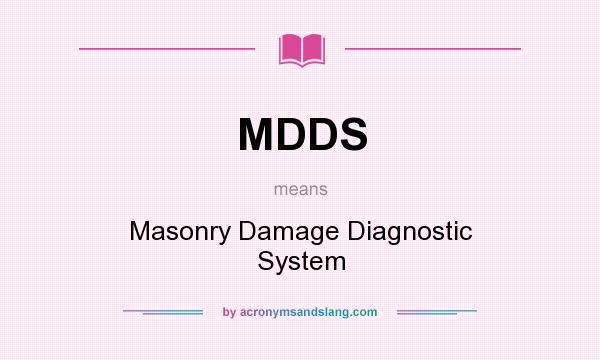 What does MDDS mean? It stands for Masonry Damage Diagnostic System