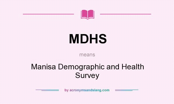 What does MDHS mean? It stands for Manisa Demographic and Health Survey