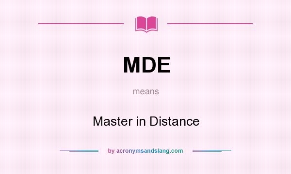What does MDE mean? It stands for Master in Distance