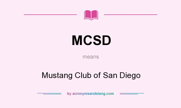 What does MCSD mean? It stands for Mustang Club of San Diego