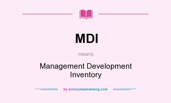 What does MDI mean? It stands for Management Development Inventory