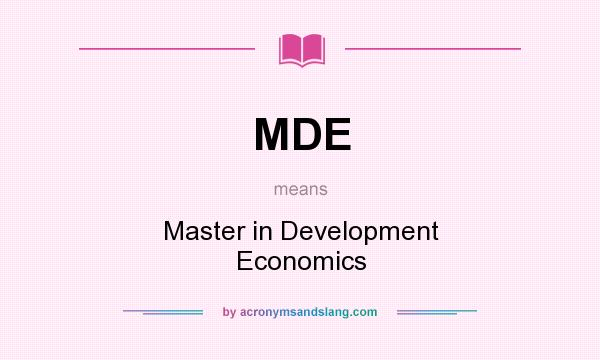What does MDE mean? It stands for Master in Development Economics