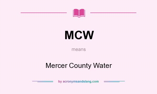 What does MCW mean? It stands for Mercer County Water