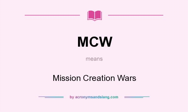 What does MCW mean? It stands for Mission Creation Wars