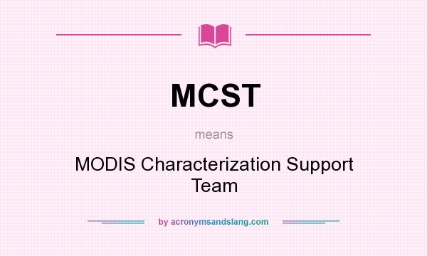 What does MCST mean? It stands for MODIS Characterization Support Team