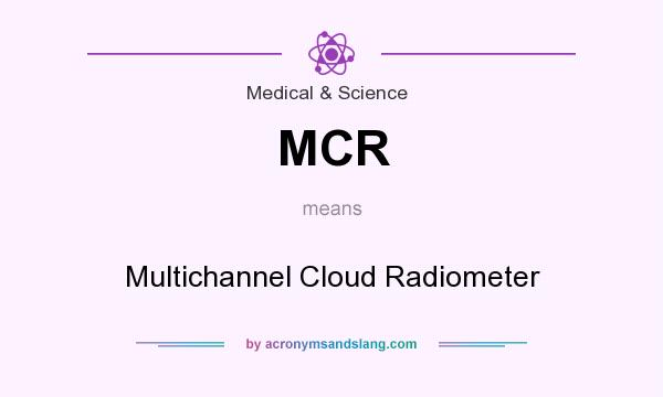 What does MCR mean? It stands for Multichannel Cloud Radiometer