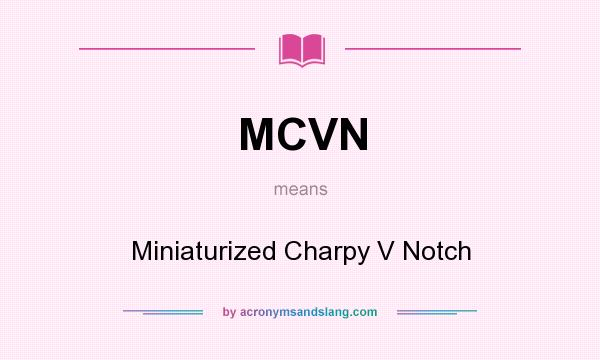 What does MCVN mean? It stands for Miniaturized Charpy V Notch