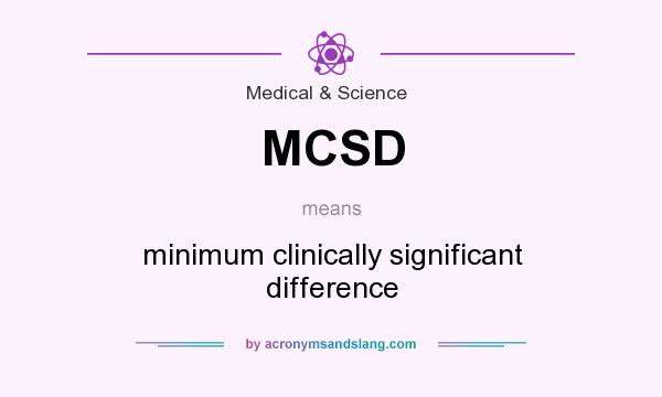 What does MCSD mean? It stands for minimum clinically significant difference