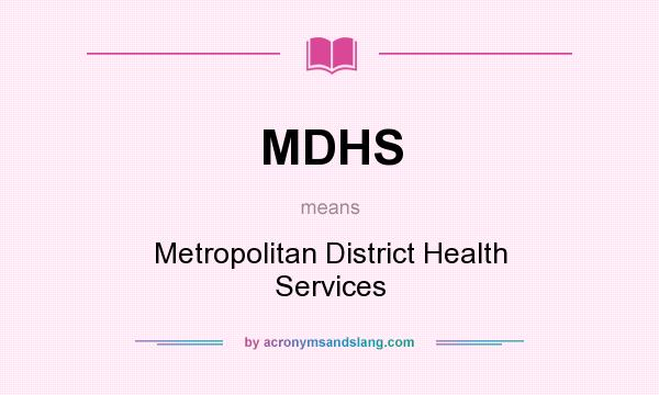 What does MDHS mean? It stands for Metropolitan District Health Services