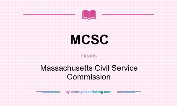 What does MCSC mean? It stands for Massachusetts Civil Service Commission