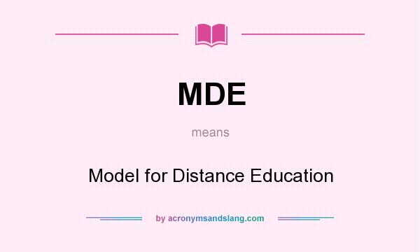 What does MDE mean? It stands for Model for Distance Education