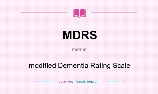 What does MDRS mean? It stands for modified Dementia Rating Scale