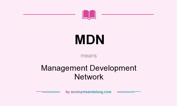What does MDN mean? It stands for Management Development Network