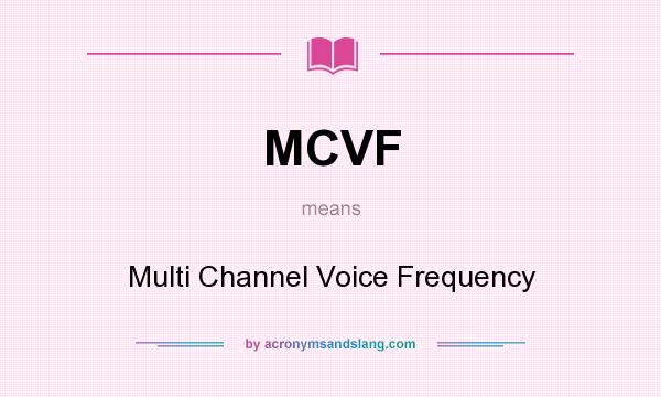 What does MCVF mean? It stands for Multi Channel Voice Frequency