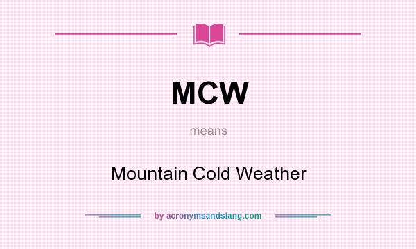 What does MCW mean? It stands for Mountain Cold Weather