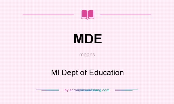 What does MDE mean? It stands for MI Dept of Education