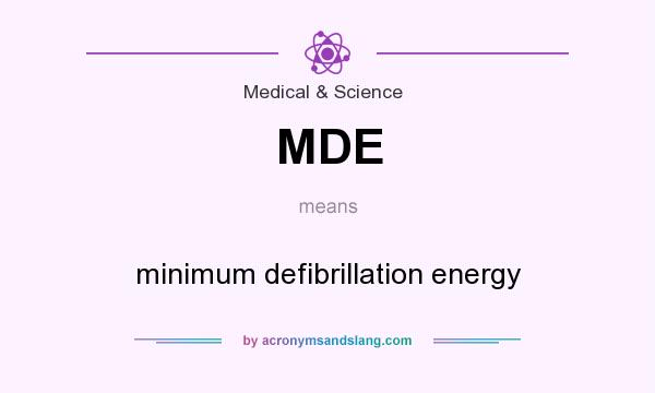 What does MDE mean? It stands for minimum defibrillation energy